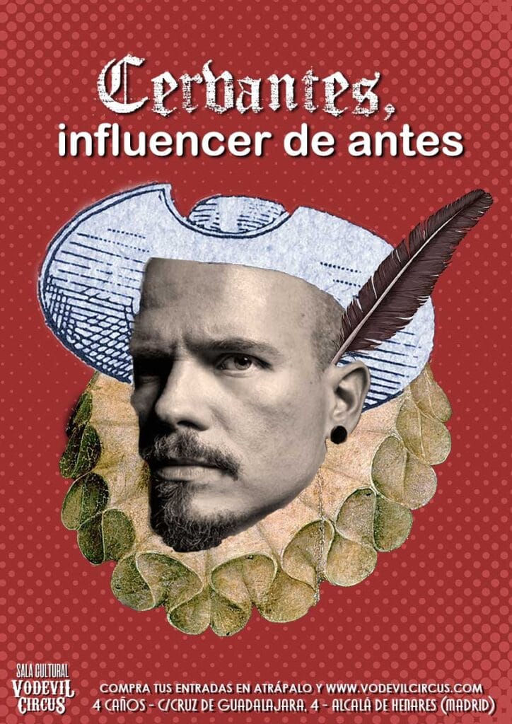 Cartel de Cervantes, influencer de antes, tragicomedia en Vodevil Circus, Alcalá de Henares