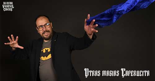 Otras magias caperucita, show de magia en Vodevil Circus, Alcalá de Henares