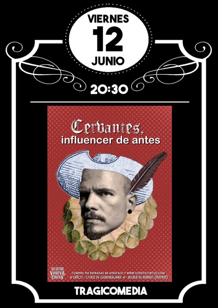 Cartel de Cervantes, influencer de antes, tragicomedia en Vodevil Circus, Alcalá de Henares
