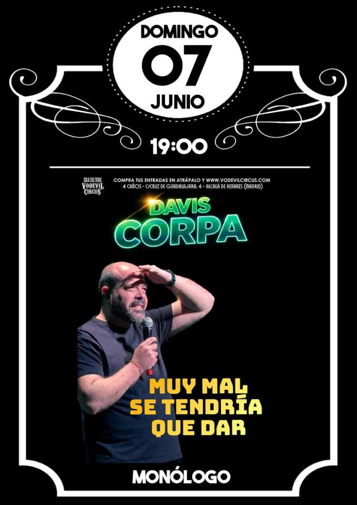 Cartel de Muy mal se tendría que dar, monólogo de Davis Corpa en Vodevil Circus, Alcalá de Henares