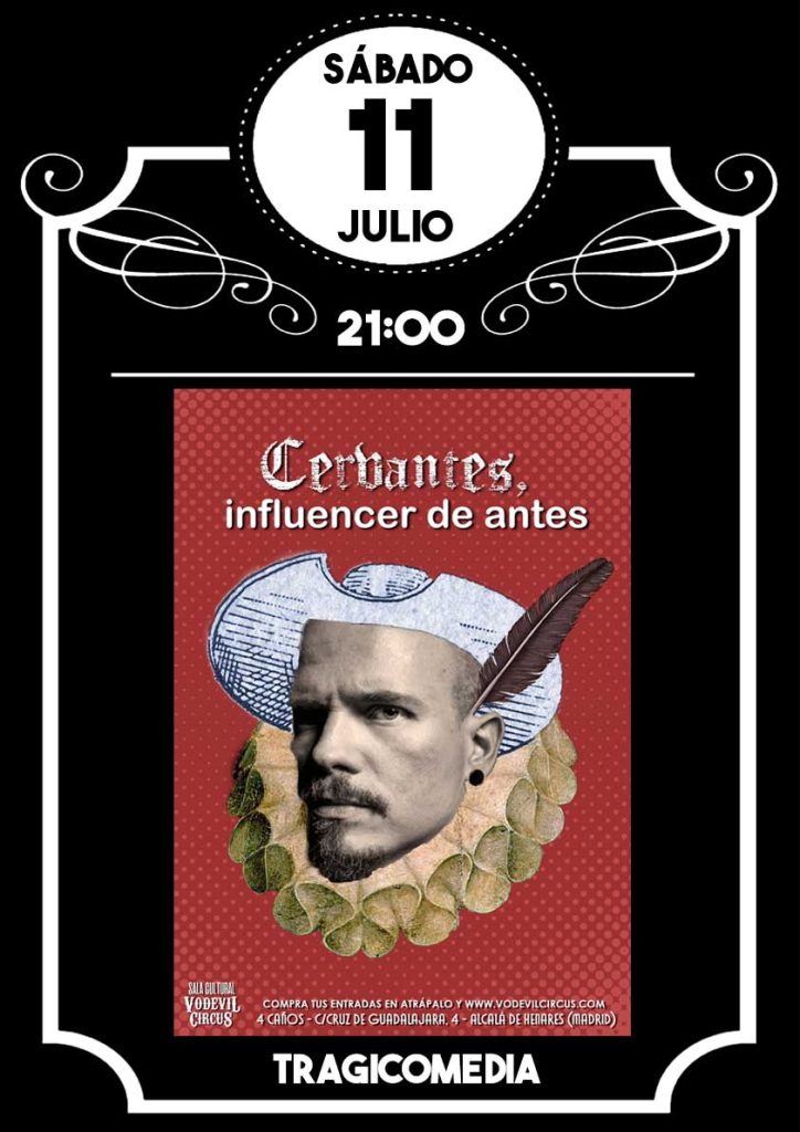 Cartel de Cervantes, influencer de antes, tragicomedia en Vodevil Circus, Alcalá de Henares