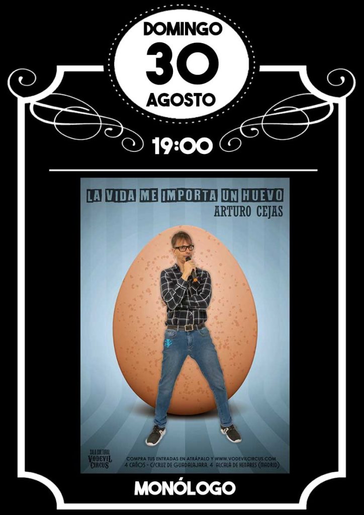 Cartel de La vida me importa un huevo, monólogo de Arturo Cejas en Vodevil Circus, Alcalá de Henares